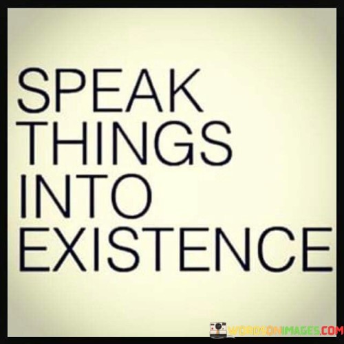 Speak-Things-Into-Existence-Quotes.jpeg