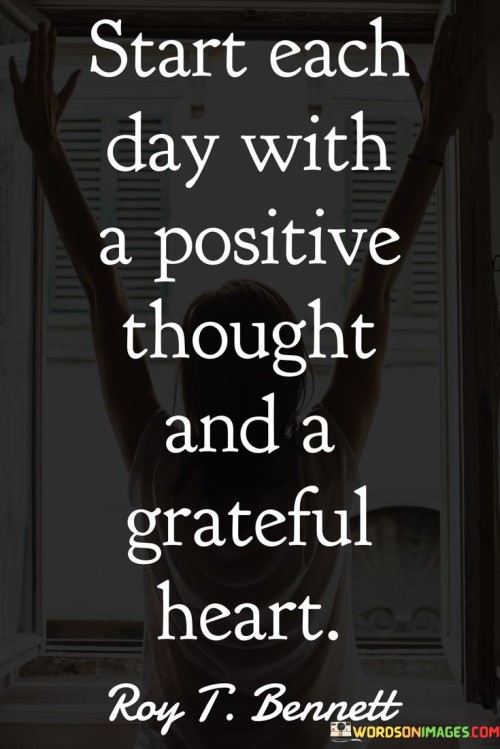 Start-Each-Day-With-A-Positive-Thought-And-A-Grateful-Heart-Quotes.jpeg