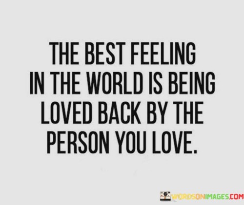 The Best Feeling In The World Is Being Loved Back Quotes