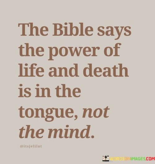 The-Bible-Says-The-Power-Of-Life-And-Death-Is-In-The-Tongue-Quotes.jpeg