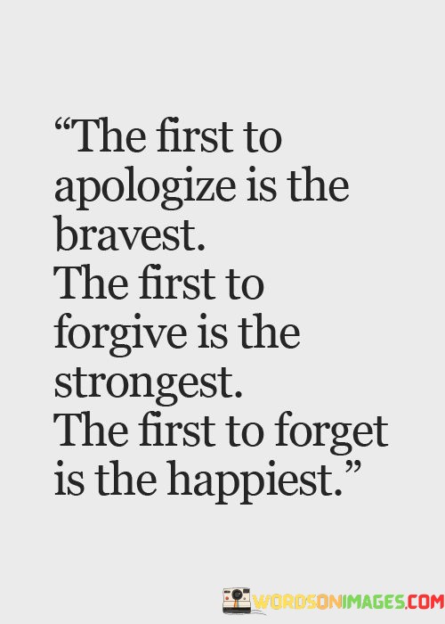 The-First-To-Apologize-Is-The-Bravest-The-First-To-Forgive-Quotes.jpeg