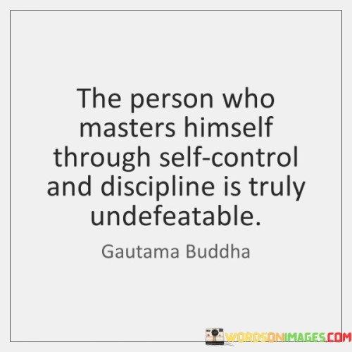 The Person Who Masters Himself Through Self Control Quotes