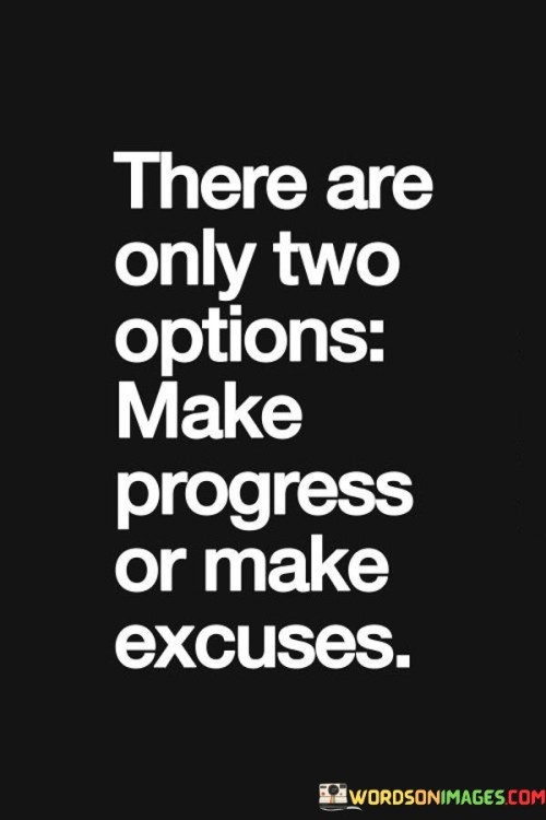 There-Are-Only-Two-Options-Make-Progress-Quotes.jpeg
