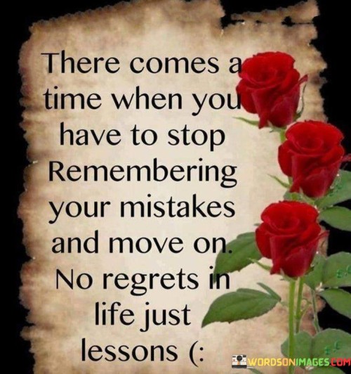 There-Comes-A-Time-When-You-Have-To-Stop-Remembering-Quotes.jpeg