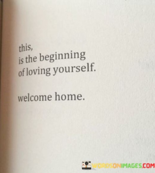 This-Is-The-Begning-Of-Loving-Yourself-Welcome-Home-Quotes.jpeg