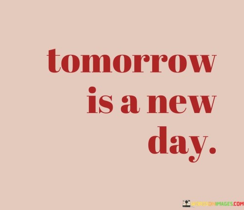 Tomorrow-Is-A-New-Day-Quotes.jpeg