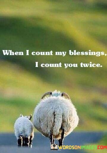 When-I-Count-My-Blessings-I-Count-You-Twice-Quotes.jpeg