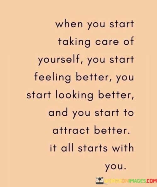 When You Start Taking Care Of Yourself You Start Feeling Better Quotes