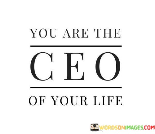 You Are The Ceo Of Your Life Quotes