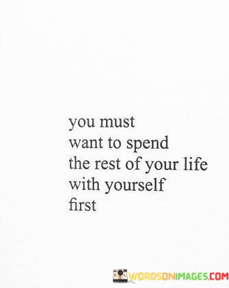You Must Want To Spend The Rest Of Your Life Quotes