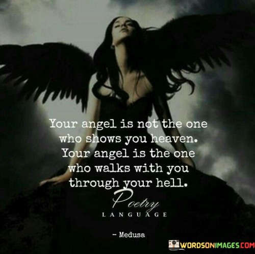 Your Angel Is Not The One Who Shows You Heaven Quotes