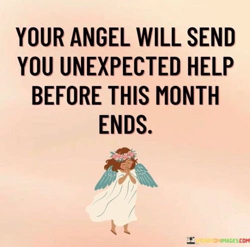 Your-Angel-Will-Send-You-Unexpected-Help-Before-This-Month-Ends-Quotes.jpeg