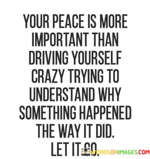 Your-Peace-Is-More-Important-Than-Driving-Yourself-Crazy-Thing-Quotes.jpeg
