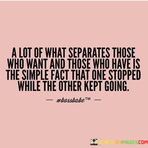 A-Lot-Of-What-Separates-Those-Who-Want-And-Those-Quotes-Quotes.jpeg