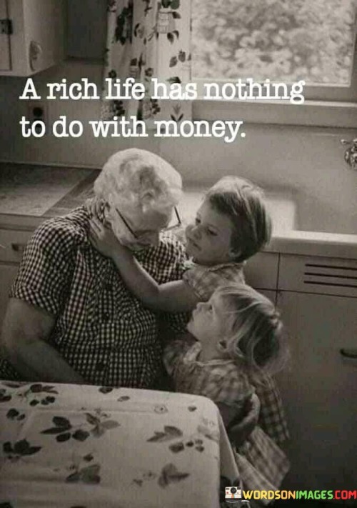 A Rich Life Has Nothing To Do With Momey Quotes
