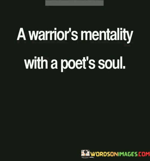 A-Warriors-Mentality-With-A-Poets-Soul-Quotes.jpeg