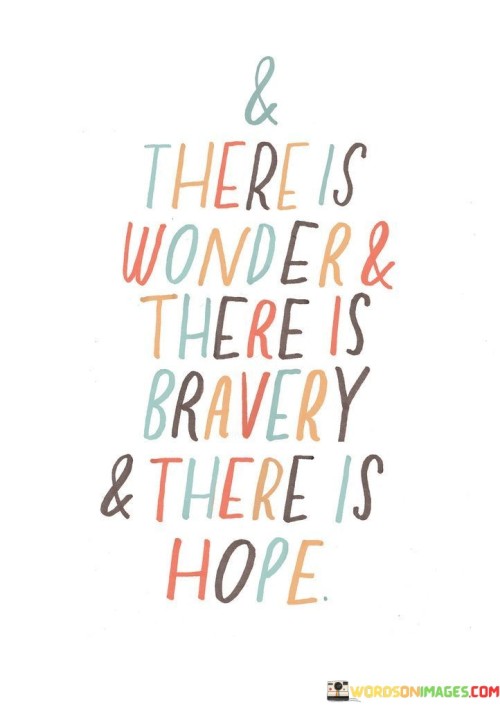 And There Is Wonder And There Is Bravery And Quotes Quotes