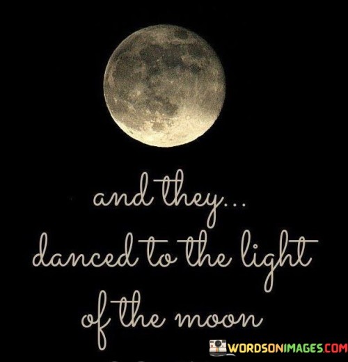 And They Danced To The Light Of The Moon Quotes Quotes