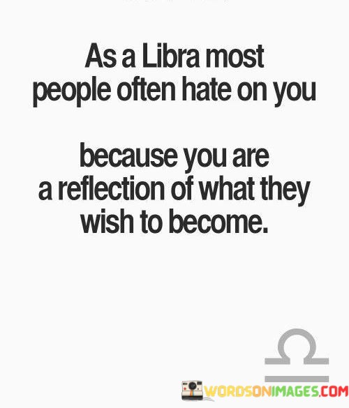 As-A-Libra-Most-People-Often-Hate-On-You-Quotes-Quotes.jpeg