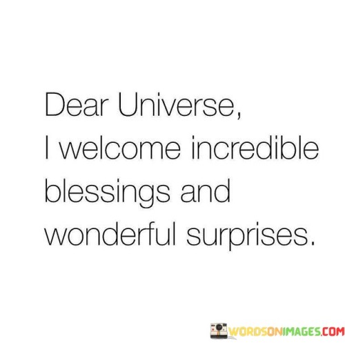 Dear Universe I Welcome Incredible Blessings And Wonderful Quotes Quotes
