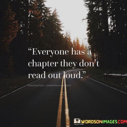 Everyone Has A Chapter They Don't Read Out Loud Quotes Quotes