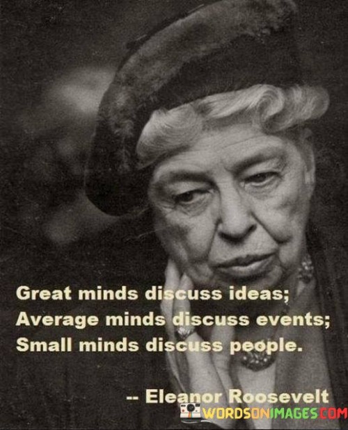 Great Minds Discuss Ideas Average Minds Discuss Events Quotes