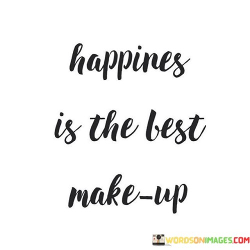 Happines-Is-The-Best-Make-Up-Quotes.jpeg