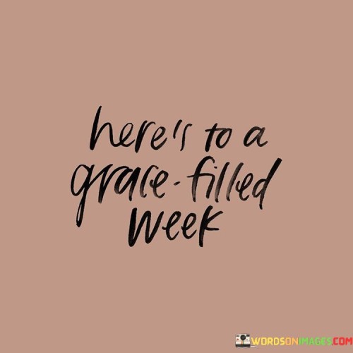 Heres-To-A-Grace-Filled-Week-Quotes.jpeg