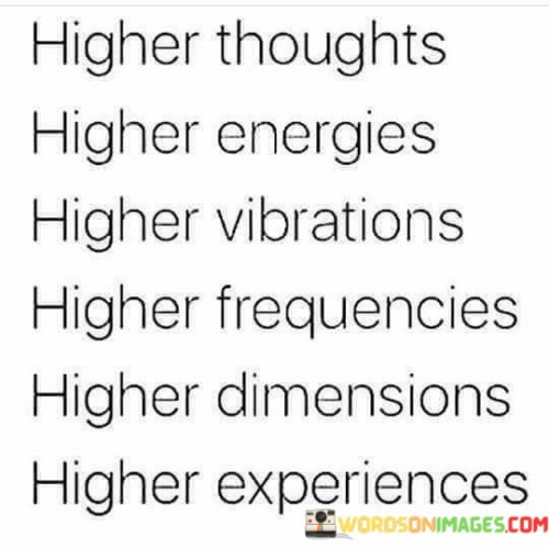 Higher Thoughts Higher Energies Higher Vibrations Quotes Quotes