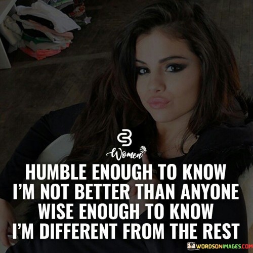 Humble Enough To Know I'm Not Better Than Anyone Quotes