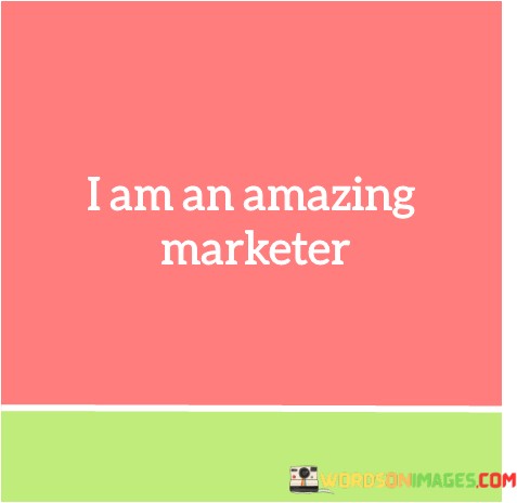 I-Am-An-Amazing-Marketer-Quotes.jpeg