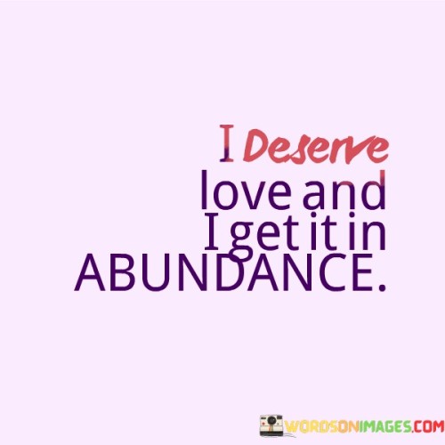 I-Deserve-Love-And-I-Get-It-In-Abundance-Quotes.jpeg