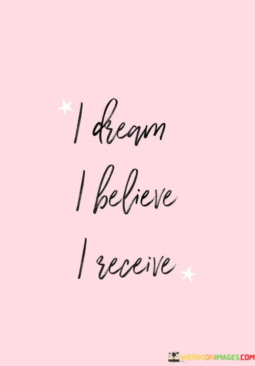 I-Dream-I-Believe-I-Receive-Quotes.jpeg