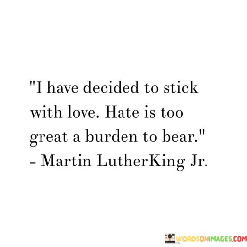 I Have Decided To Stick With Love Hate Is Too Great Quotes Quotes