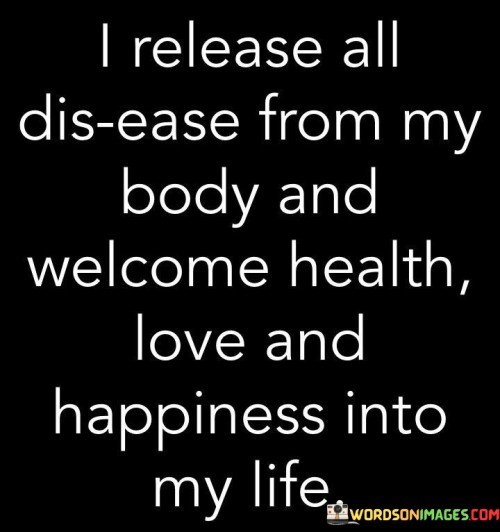 I Release All Disease From My Body And Welcome Health Quotes Quotes