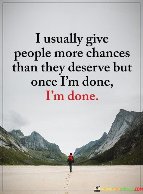 I-Usually-Give-People-More-Chances-Than-They-Deserve-Quotes.jpeg