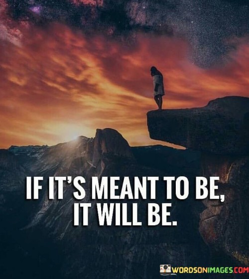 If It's Meant To Be It Will Be Quotes