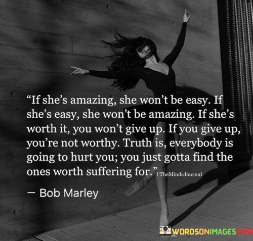 If-Shes-Amazing-She-Wont-Be-Easy-If-Shes-Easy-She-Wont-Be-Amazing-Quotes.jpeg