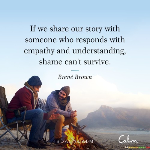 If We Share Our Story With Someone Who Responds With Empathy Quotes