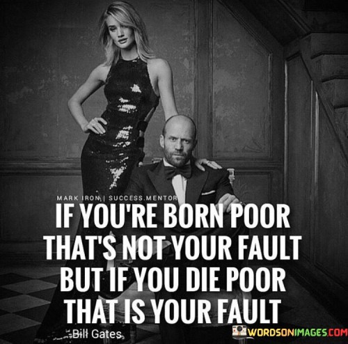 If You're Born Poor That's Not Your Fault But If You Die Quotes