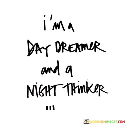 Im-A-Day-Dreamer-And-A-Night-Thinker-Quotes.jpeg