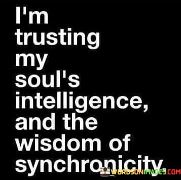 Im-Trusting-My-Souls-Intelligence-And-The-Wisdom-Quotes-Quotes.jpeg