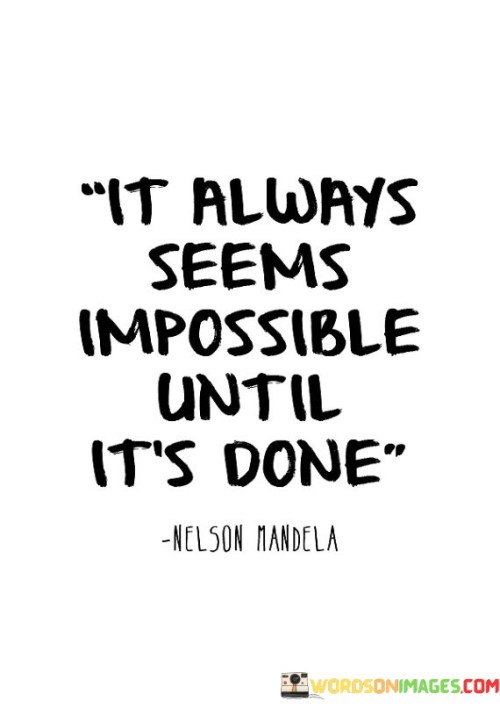 It-Always-Seems-Impossible-Until-Its-Done-Quotes.jpeg