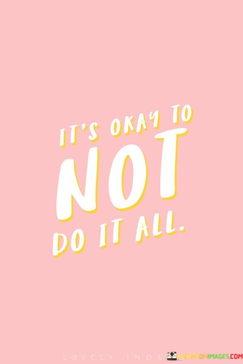 Its-Okay-To-Not-Do-It-All-Quotes.jpeg