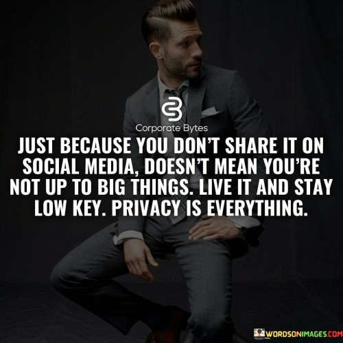 Just Because You Don't Share It On Social Media Doesn't Mean You're Quotes