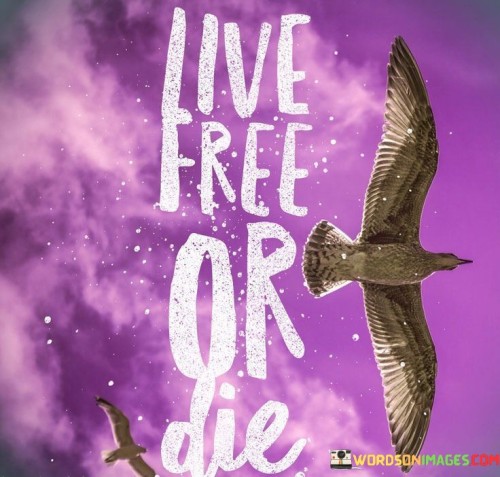Live Free Or Die Quotes