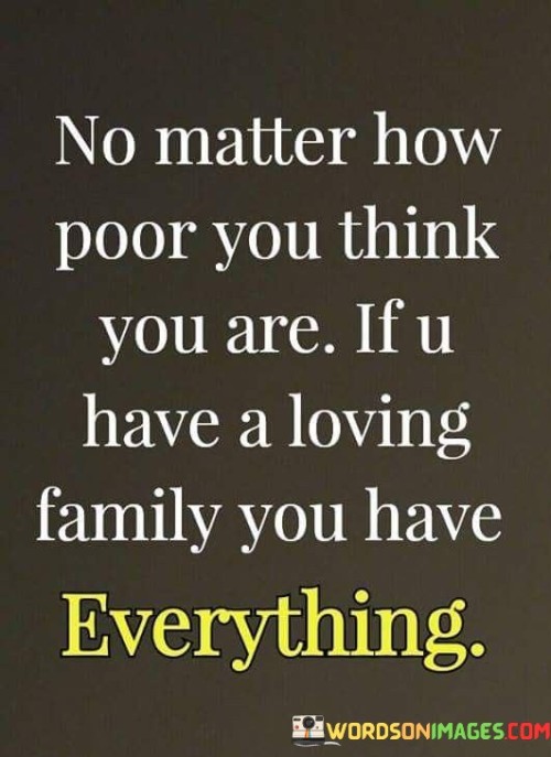 No-Matter-How-Poor-You-Think-You-Are-If-U-Have-A-Loving-Quotes.jpeg