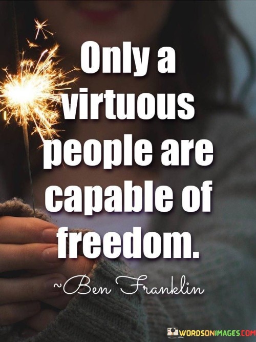 Only-A-Virtuous-People-Are-Capable-Of-Freedom-Quotes.jpeg