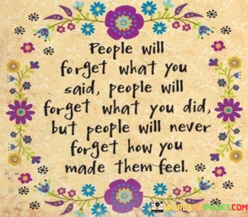 People Will Forget What You Said People Will Forget What You Did Quotes