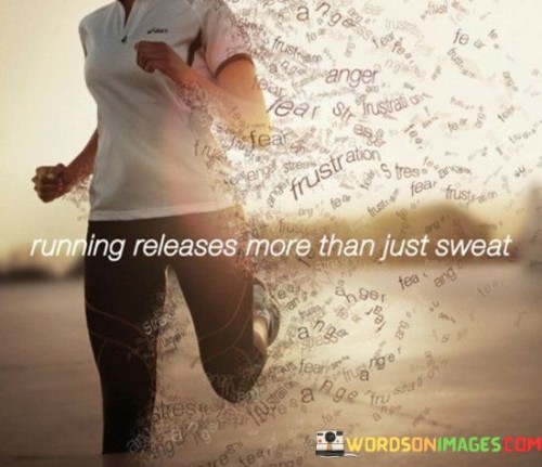 Running Releases More Than Just Sweat Quotes
